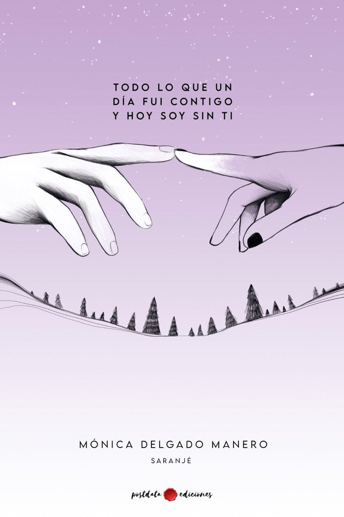 TODO LO QUE UN DÍA FUI CONTIGO Y HOY SOY SIN TI, de Delgado, Mónica | portada del libro