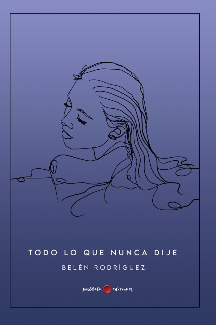 TODO LO QUE NUNCA DIJE, de Rodríguez, Belén | portada del libro