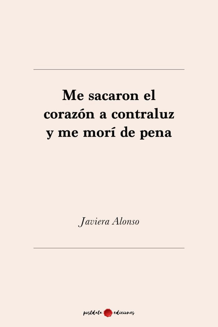 Me sacaron el corazón a contraluz y me morí de pena, de Alonso, Javiera | portada del libro