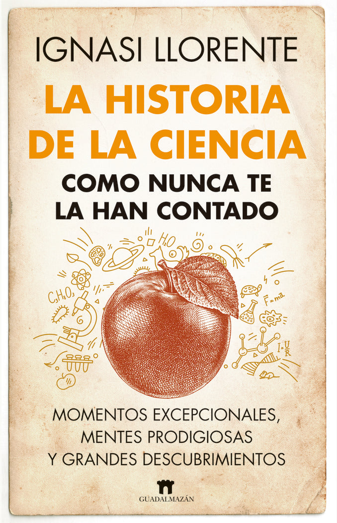 La historia de la ciencia como nunca te la han contado, de LLORENTE,IGNASI | portada del libro