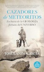 CAZADORES DE METEORITOS, de JOSE LANZA GARCIA | portada del libro