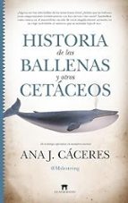 HISTORIA DE LAS BALLENAS Y OTROS CETﾁCEOS, de ANA JIMENEZ CACERES | portada del libro
