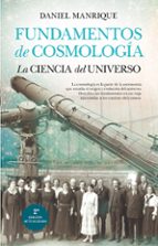 FUNDAMENTOS DE COSMOLOGﾍA (N.E.) LA CIENCIA DEL UNIVERSO, de Daniel Manrique | portada del libro