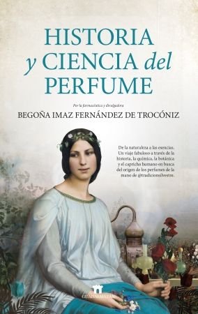 HISTORIA Y CIENCIA DEL PERFUME, de IMAZ FERNANDEZ DE TROCONIZ,BEGOÑA | portada del libro