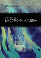 LA CORONA MALEIDA - CAT, de TONI COTET I MASIA | portada del libro