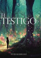 EL TESTIGO, de ANAIS RODRIGUEZ | portada del libro