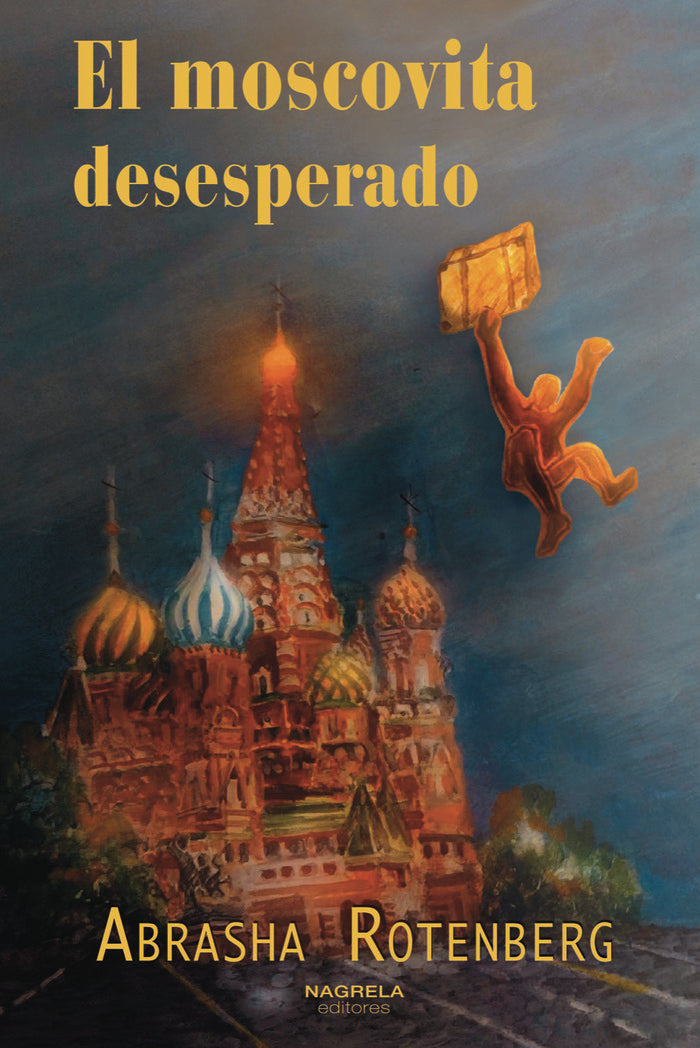 EL MOSCOVITA DESEPERADO, de ROTENBERG, ABRASHA | portada del libro
