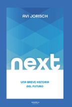 NEXT: UNA BREVE HISTORIA DEL FUTURO, de AVI JORISCH | portada del libro