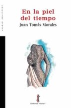 En la piel del tiempo, de JUAN TOMAS MORALES | portada del libro