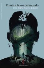 Frente a la voz del mundo, de JOSE MARIA GARCIA LINARES | portada del libro