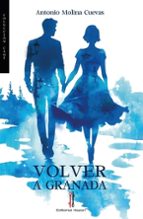 Volver a Granada, de ANTONIO MOLINA CUEVAS | portada del libro
