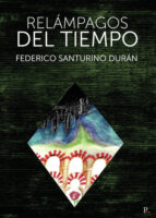 RELAMPAGOS DEL TIEMPO, de FEDERICO SANTURINO DURAN | portada del libro