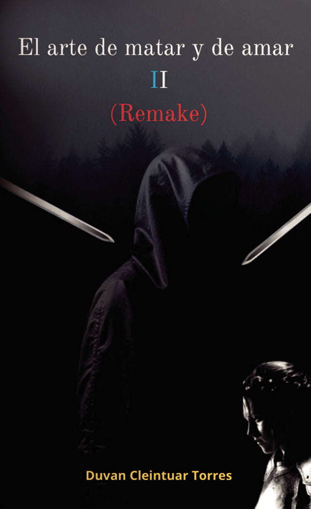 El arte de matar y de amar II (Remake), de Cleintuar Torres, Duvan | portada del libro