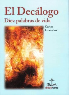 EL DECALOGO DIEZ PALABRAS DE VIDA, de GRANADOS GARCIA | portada del libro