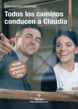 Todos los caminos conducen a Claudia, de IZQUIERDO HUBNER | portada del libro