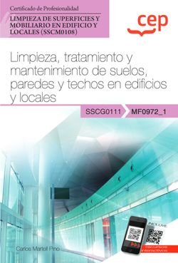 Manual. Limpieza, tratamiento y mantenimiento de suelos, paredes y techos en edificios y locales (MF, de CARLOS MARTELL PINO 