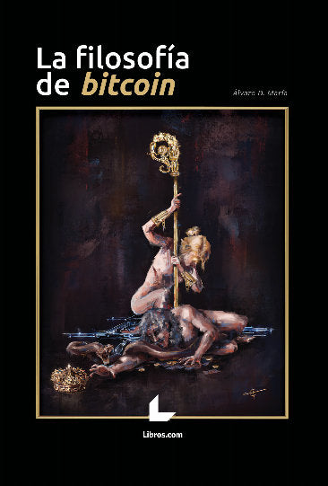 LA FILOSOFIA DE BITCOIN - 2ª EDICION, de D. MARIA, ALVARO | portada del libro