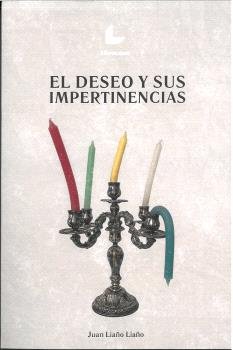 El deseo y sus impertinencias, de LIAÑO LIAÑO, JUAN | portada del libro