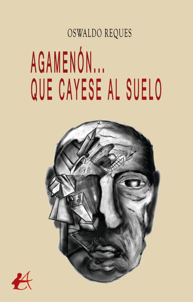 Agamenón... Que cayese al suelo, de Reques, Oswaldo | portada del libro