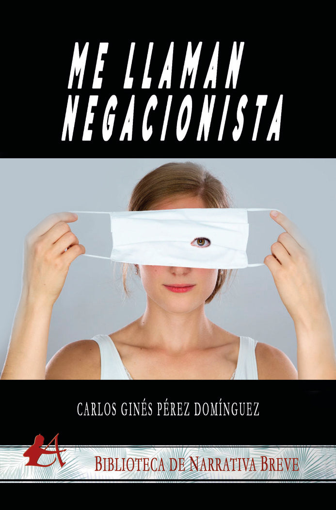 Me llaman negacionista, de Pérez Domínguez, Carlos Ginés | portada del libro