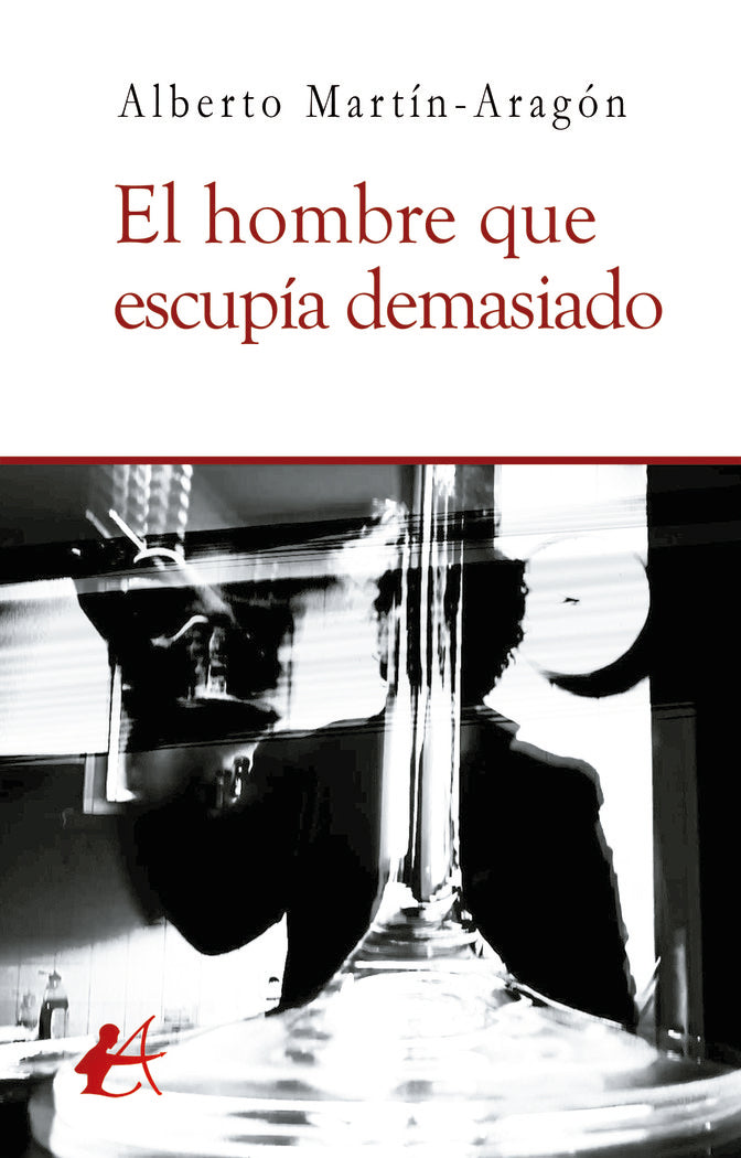 El hombre que escupía demasiado, de Martín-Aragón, Alberto | portada del libro
