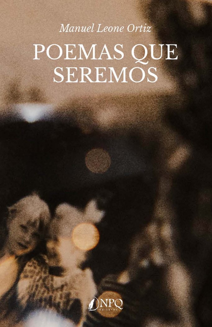 POEMAS QUE SEREMOS, de LEONE ORTIZ, MANUEL | portada del libro