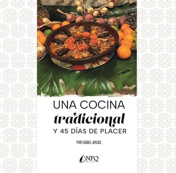 UNA COCINA TRADICIONAL Y 45 DIAS DE PLACER, de ISABEL ARCAS | portada del libro