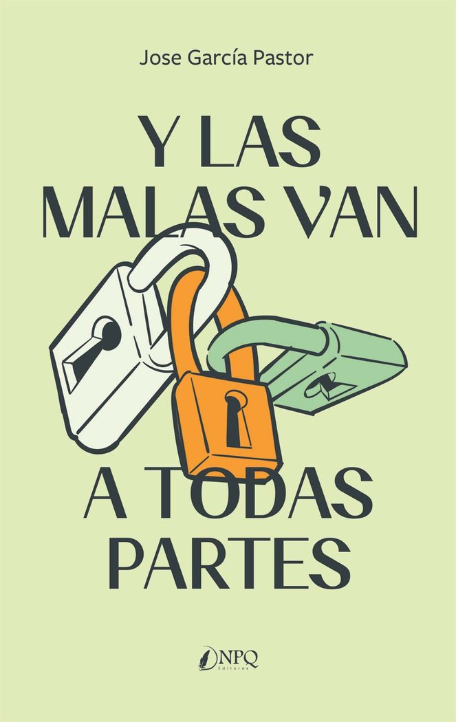Y LAS MALAS VAN A TODAS PARTES, de GARCIA PASTOR, JOSE | portada del libro