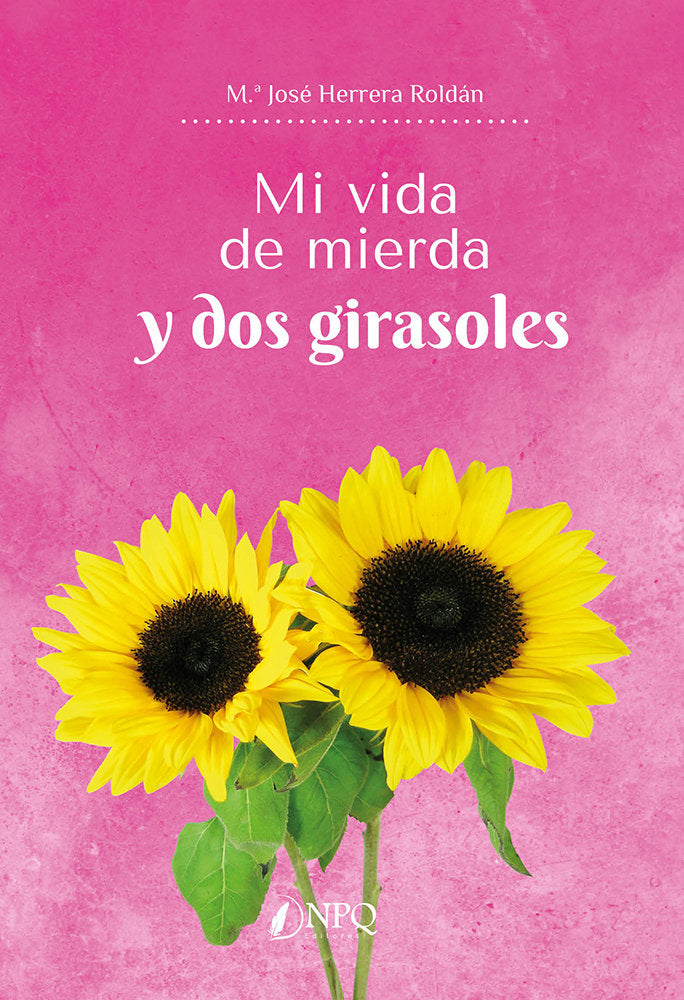MI VIDA DE MIERDA Y DOS GIRASOLES, de HERRERA ROLDAN, M.ª JOSE | portada del libro