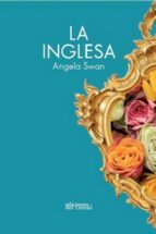 LA INGLESA, de ANGELA SWAN | portada del libro