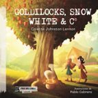Goldilocks, Snow White  amp; C, de COLETTE JOHNSTON LENNON | portada del libro