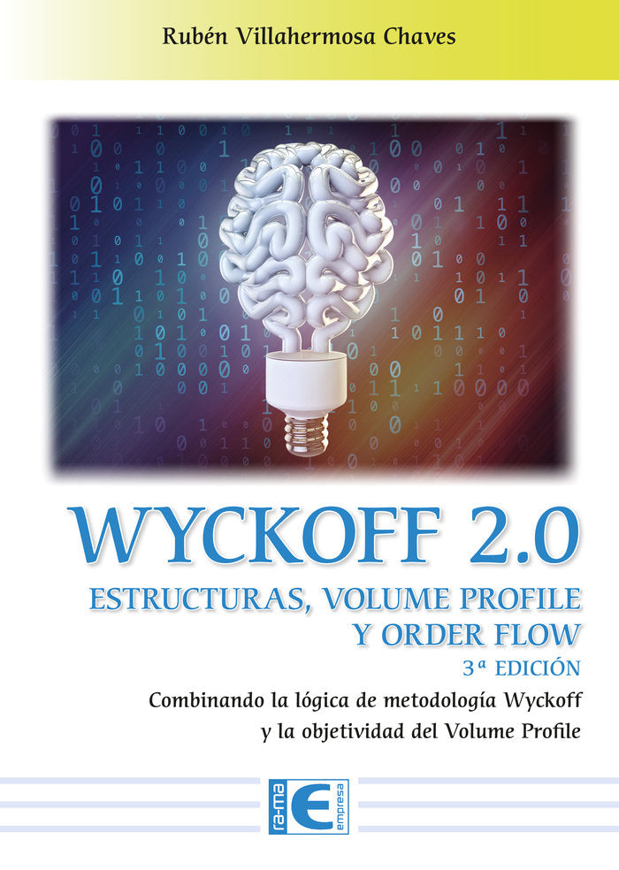 WYCKOFF 2.0 ESTRUCTURAS VOLUME PROFILE Y ORDER FLOW 3ª EDIC, de VILLAHERMOSA CHAVES, RUBEN | portada del libro