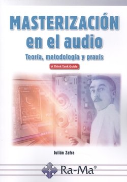 MASTERIZACION EN EL AUDIO, de ZAFRA, JULIAN | portada del libro