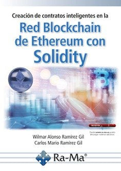 CREACION DE CONTRATOS INTELIGENTES EN LA RED BLOCKCHAIN DE, de RAMIREZ GIL, CARLOS MARIO | portada del libro