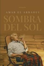 SOMBRA DEL SOL, de AMAR EL ARBAOUI | portada del libro