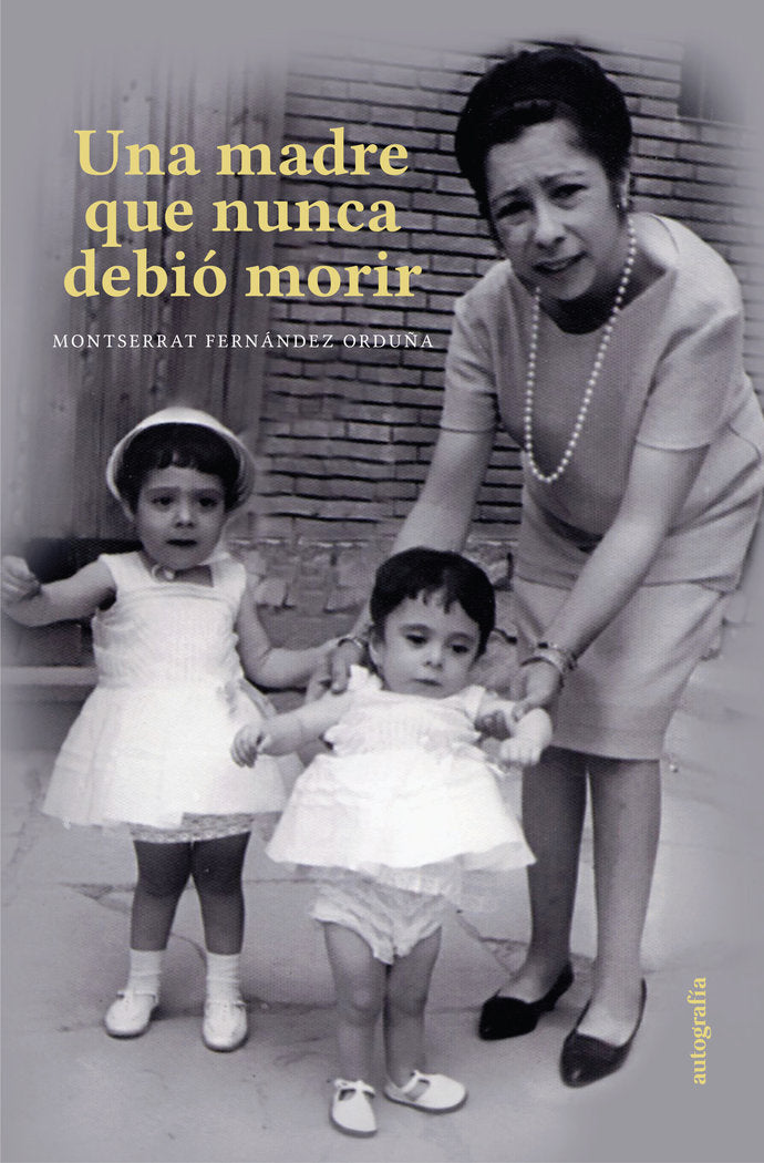Una madre que nunca debió morir, de Fernández Orduña, Montserrat | portada del libro