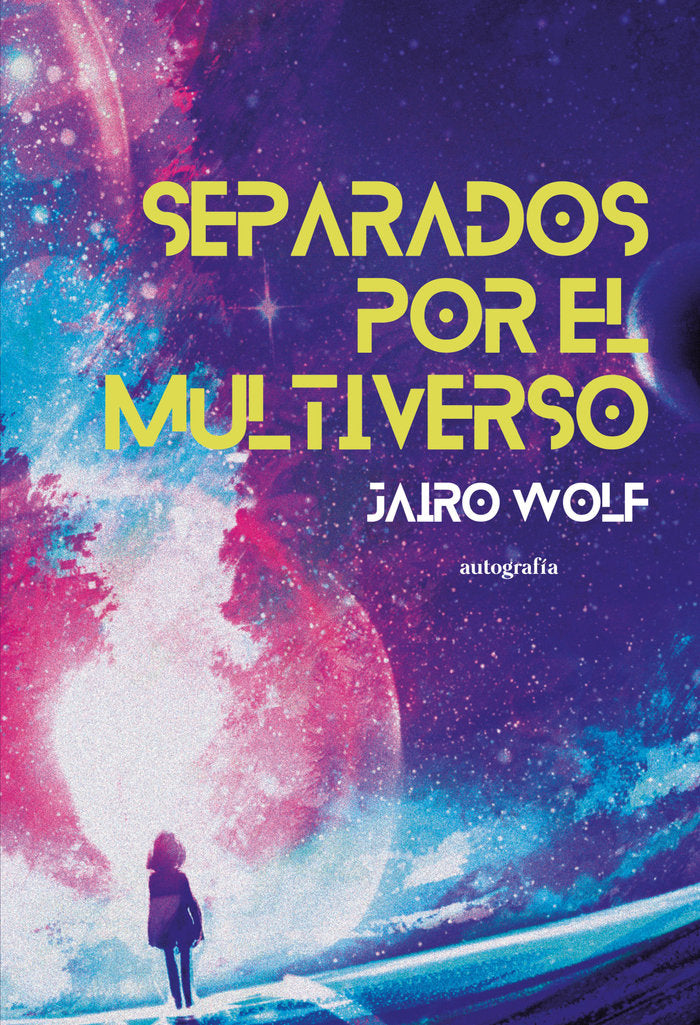 SEPARADOS POR EL MULTIVERSO, de Wolf, Jairo | portada del libro