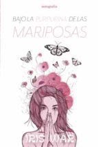 BAJO LA PURPURINA DE LAS MARIPOSAS, de IRIS WAR | portada del libro