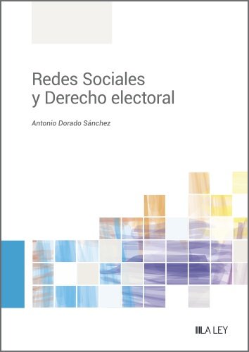 REDES SOCIALES Y DERECHO ELECTORAL, de DORADO SANCHEZ, ANTONIO | portada del libro