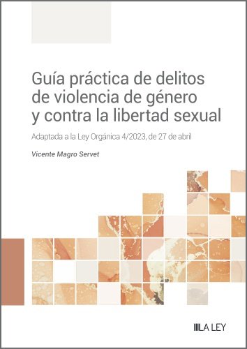 GUIA PRACTICA DE DELITOS DE VIOLENCIA DE GENERO CONTRA LIBE, de VICENTE MAGRO SERVET | portada del libro