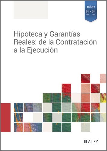 HIPOTECA Y GARANTIAS REALES: DE LA CONTRATACION A LA EJECUCION, de REDACCION LA LEY | portada del libro