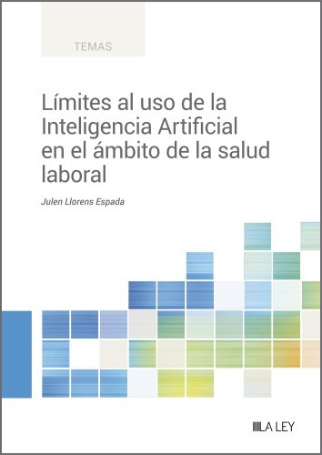 LIMITES AL USO DE LA INTELIGENCIA ARTIFICIAL EN EL AMBITO DE, de LLORENS ESPADA, JULEN | portada del libro