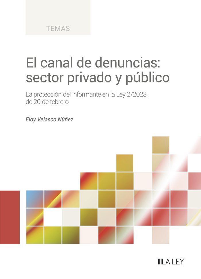 EL CANAL DE DENUNCIAS: SECTOR PRIVADO Y PUBLICO, de VELASCO NUÑEZ, ELOY | portada del libro