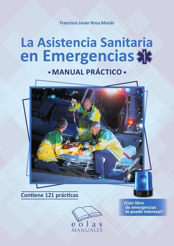 LA ASISTENCIA SANITARIA EN EMERGENCIAS, de ROSA MORAN, FRANCISCO JAVIER | portada del libro