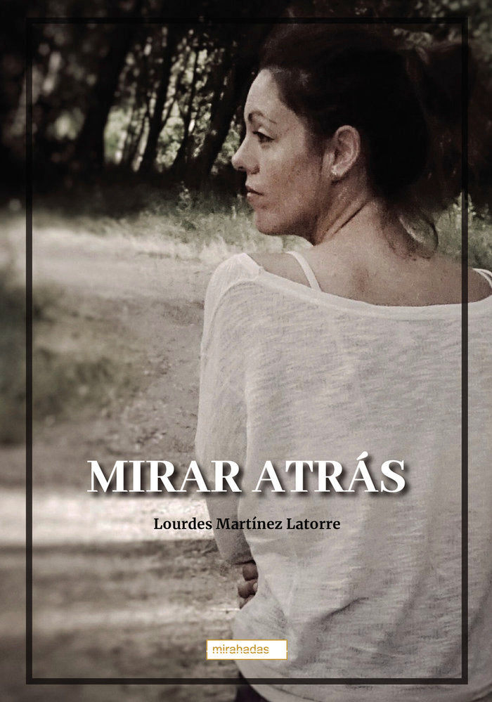 MIRAR ATRAS, de MARTINEZ LATORRE, LOURDES | portada del libro