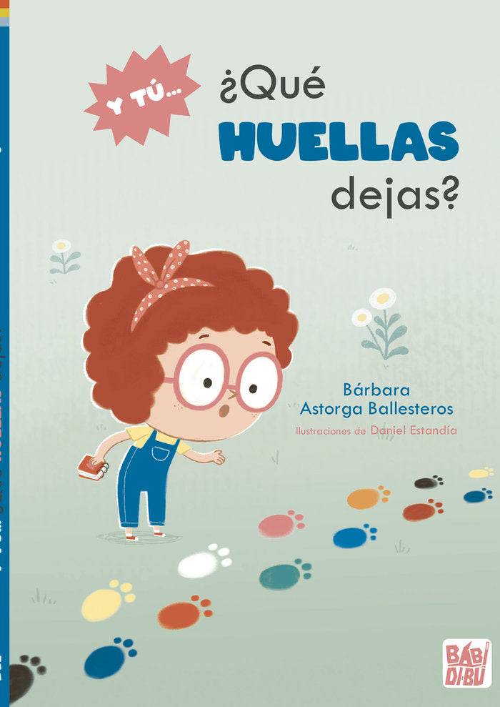 Y TU... ¿QUE HUELLAS DEJAS?, de ASTORGA BALLESTEROS, BARBARA | portada del libro