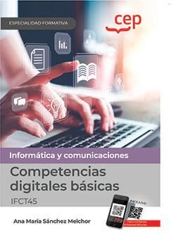 COMPETENCIAS DIGITALES BASICAS IFCT45 ESPECIALIDADES FORM, de ANA MARIA SANCHEZ MELCHOR | portada del libro
