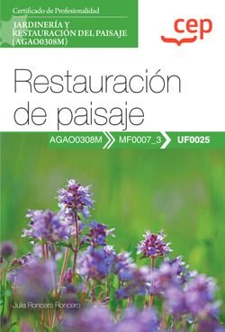 MANUAL RESTAURACION DE PAISAJE UF0025 CERTIFICADOS DE PR, de JULIA RONCERO RONCERO | portada del libro