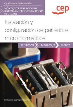 MANUAL INSTALACION Y CONFIGURACION DE PERIFERICOS MICROINFO, de FRANCISCO CARVAJAL PALOMARES | portada del libro