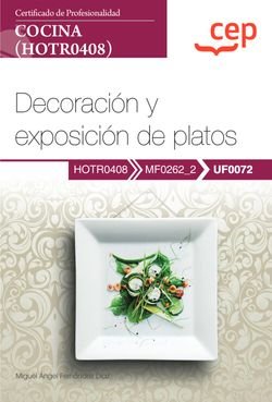 MANUAL DECORACION Y EXPOSICION DE PLATOS UF0072 CERTIFIC, de MIGUEL ANGEL FERNANDEZ DIAZ | portada del libro